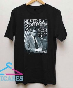 Goodfellas Never Rat on Your Friends T Shirt