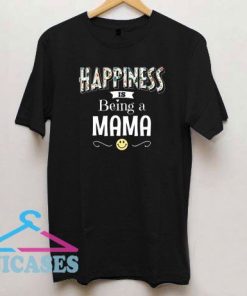 Happiness Is Being A Mama T Shirt