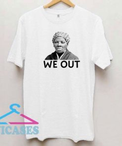 Harriet Tubman We Out T Shirt