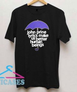 John Prine Lyrics Make Us Better T Shirt