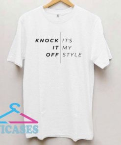 Knock It Off It's My Style Logo T Shirt
