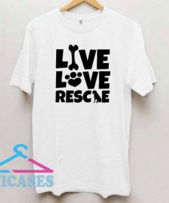 Live Love Rescue Dog Mom T Shirt