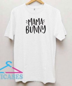Mama Bunny T Shirt