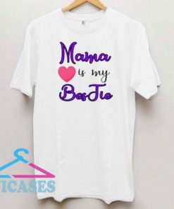 Mama is My Bestie Graphic T Shirt