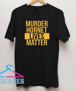 Murder Hornet Lives Matter T Shirt