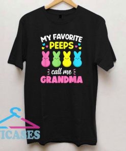 My Favorite Peeps Call Me Grandma T Shirt