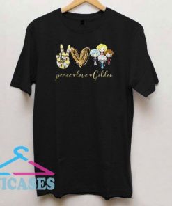 Peace Love The Golden Girls T Shirt