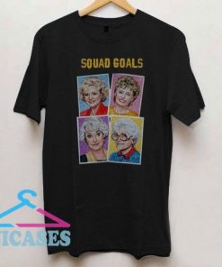 Squad Goals The Golden Girls T Shirt