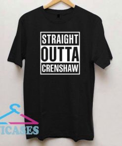 Straight Outta Crenshaw T Shirt