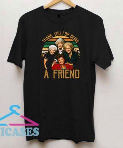 Thank You For Being A Friend T Shirt