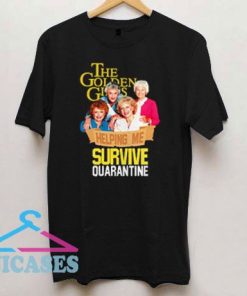 The Golden Girls Survive Quarantine T Shirt