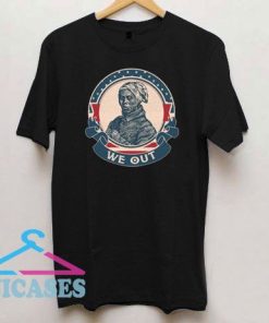 We Out Harriet Tubman Graphic T Shirt