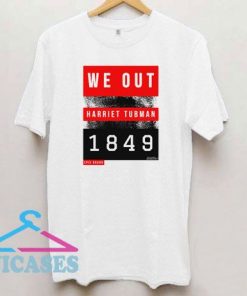 We Out Harriet Tubman1849 Box T Shirt