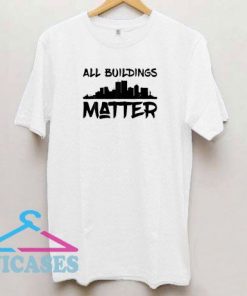 All Buildings Matter City II T Shirt