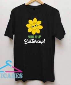 Angry Flower Suck It Up Buttercup T Shirt
