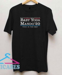 Baby Yoda The Way 2020 President T Shirt