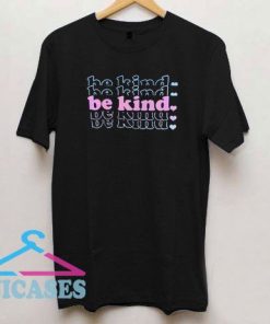 Be Kind Loves Colour T Shirt