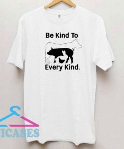 Be Kind To Every Kind Animals T Shirt
