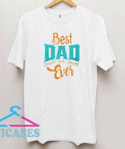 Best Dad Ever Father Day T Shirt