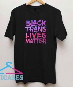 Black Trans Lives Matter Art T Shirt