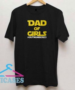 Dad of Girls Outnumbered Star Wars T Shirt