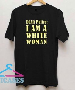 Dear Police T Shirt
