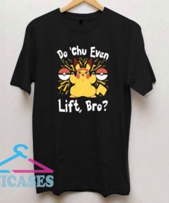 Do Chu Even Lift Bro Pikachu T Shirt