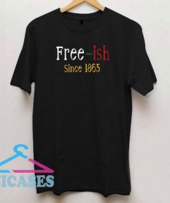 Free-ish Since 1865 Graphic T Shirt