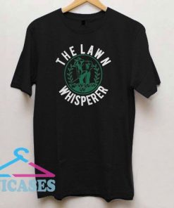 Funny Lawn Whisperer T Shirt