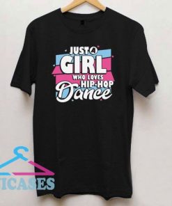 Girl Who Loves Hip Hop Dance T Shirt