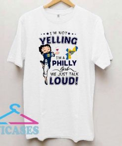 I'm Not Yelling I'm A Philly T Shirt