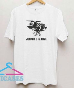 Johnny 5 is Alive T Shirt
