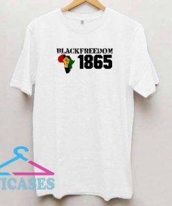 Juneteenth Black FreedomJuneteenth Black Freedom T Shirt