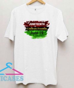 Juneteenth Celebrate Freedom T Shirt