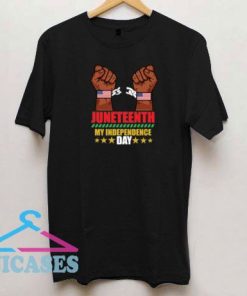 Juneteenth My Independence Day II T Shirt