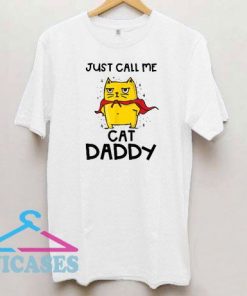 Just Call Me Cat Daddy T Shirt