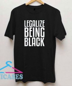 Legalize Being Black Classic T Shirt