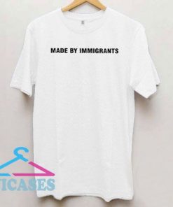 Made By Immigrants Letter T Shirt