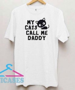 My Cats Call Me Daddy T Shirt