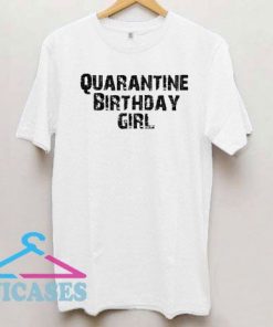 Quarantine Birthday Girl 2020 T Shirt