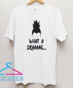 Shikamaru What a Draaaag T Shirt