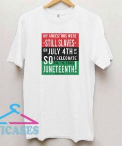 Still Slaves Juneteenth T Shirt