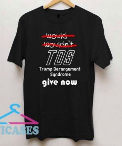TDS Give Now T Shirt
