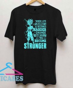 To Become Stronger Dragon Ball T Shirt