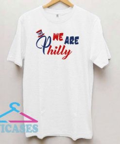 We Are Philly T Shirt