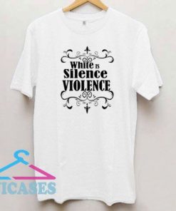 White Silence Is Violence Graphic T Shirt
