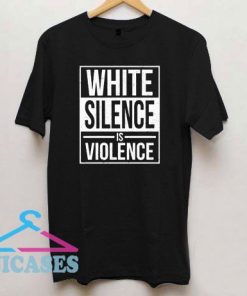 White Silence is Violence Line T Shirt