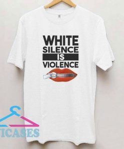 White Silence is Violence Lips T Shirt