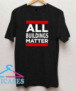 all buildings matter Classic T Shirt