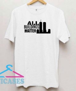 all buildings matter silhouette T Shirt